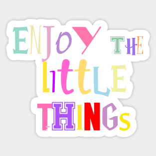 enjoy the little things Sticker